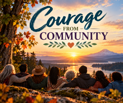 Image shows people with their back to viewer, looking at sunset over a mountain range. Words include Courage from Community.